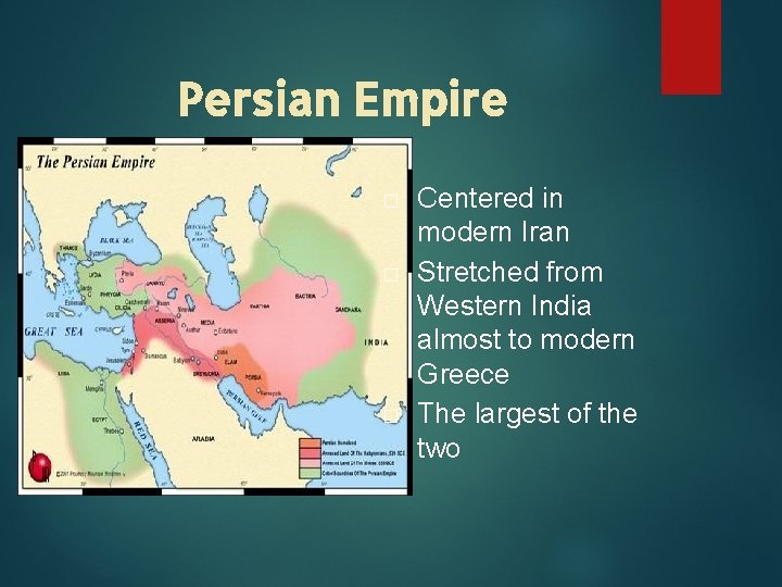 Persian Empire � � � Centered in modern Iran Stretched from Western India almost