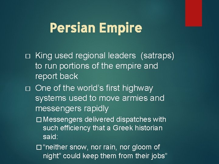 Persian Empire � � King used regional leaders (satraps) to run portions of the