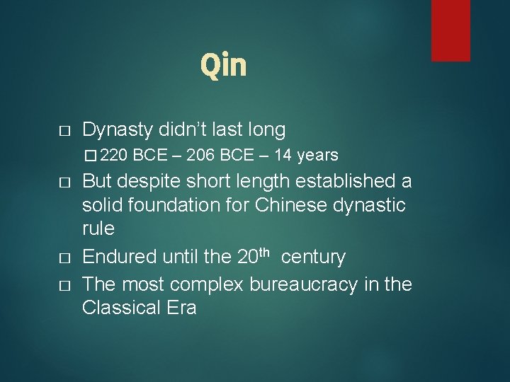 Qin � Dynasty didn’t last long � 220 � � � BCE – 206