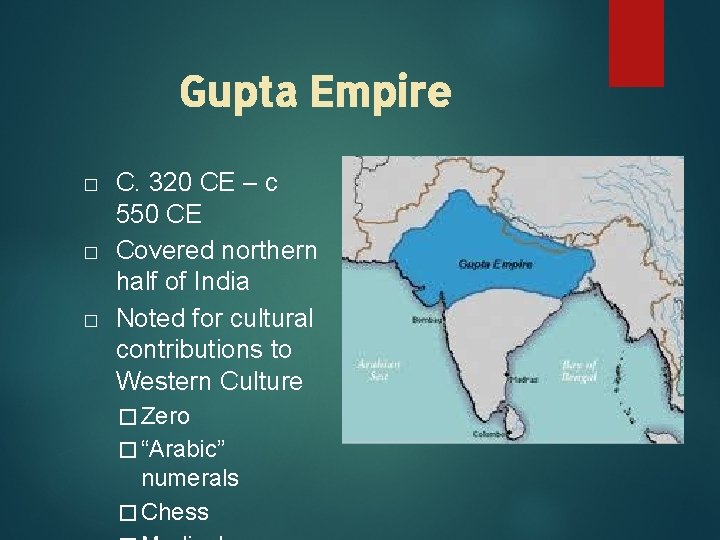 Gupta Empire � � � C. 320 CE – c 550 CE Covered northern