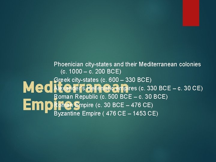 Phoenician city-states and their Mediterranean colonies (c. 1000 – c. 200 BCE) Greek city-states