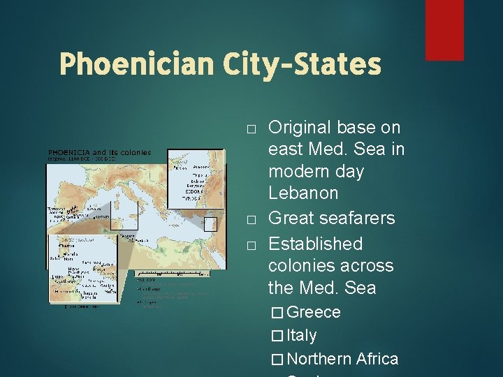 Phoenician City-States � � � Original base on east Med. Sea in modern day