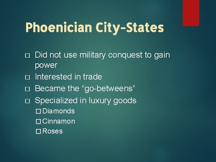 Phoenician City-States � � Did not use military conquest to gain power Interested in
