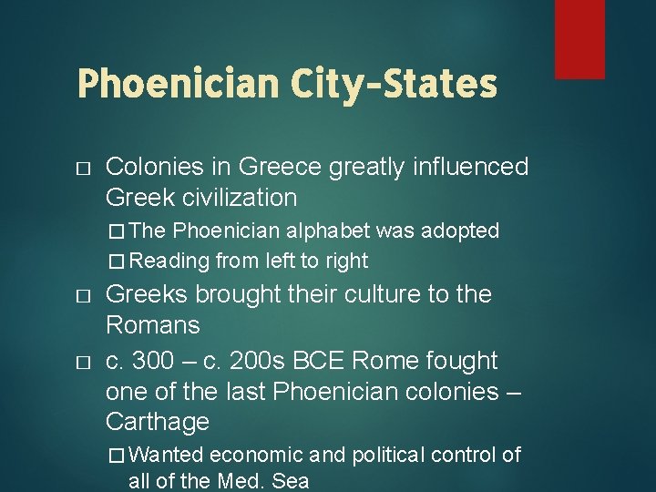 Phoenician City-States � Colonies in Greece greatly influenced Greek civilization � The Phoenician alphabet