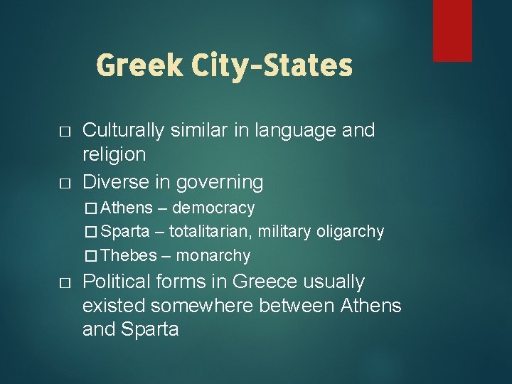 Greek City-States � � Culturally similar in language and religion Diverse in governing �