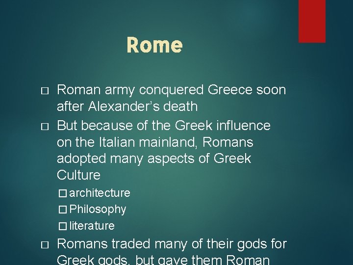 Rome � � Roman army conquered Greece soon after Alexander’s death But because of