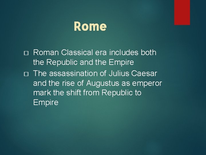 Rome � � Roman Classical era includes both the Republic and the Empire The