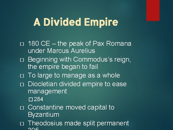 A Divided Empire � � 180 CE – the peak of Pax Romana under