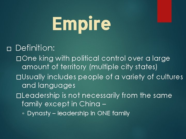 Empire � Definition: �One king with political control over a large amount of territory