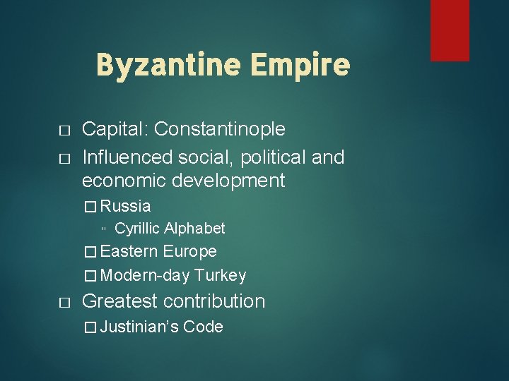 Byzantine Empire � � Capital: Constantinople Influenced social, political and economic development � Russia