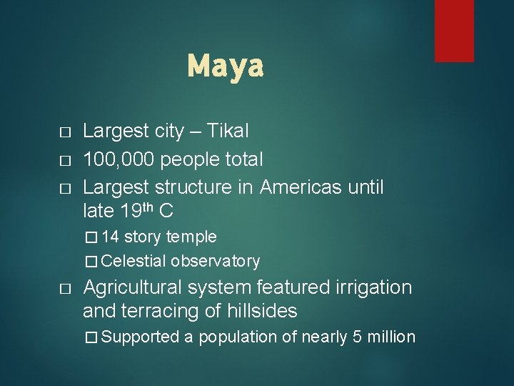 Maya � � � Largest city – Tikal 100, 000 people total Largest structure