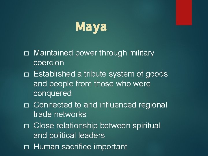 Maya � � � Maintained power through military coercion Established a tribute system of