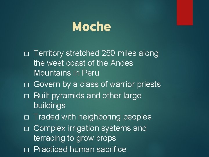 Moche � � � Territory stretched 250 miles along the west coast of the