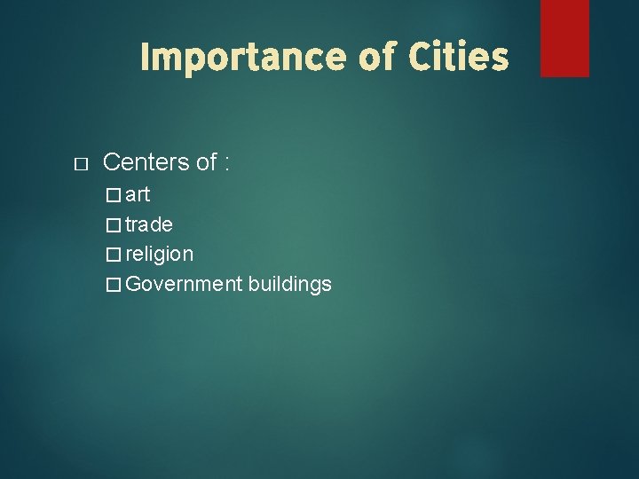 Importance of Cities � Centers of : � art � trade � religion �