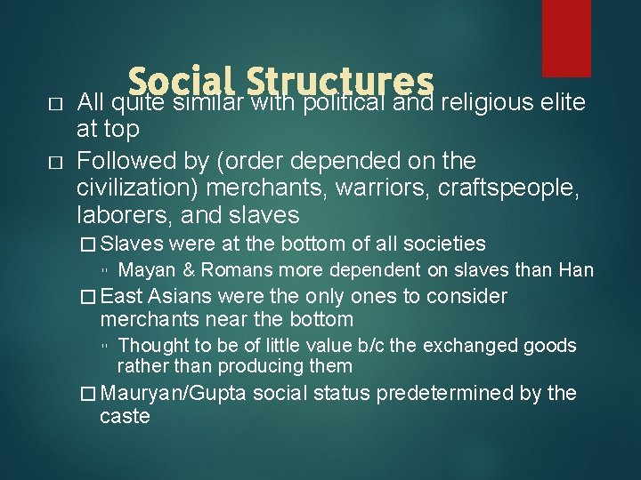 � � Social Structures All quite similar with political and religious elite at top