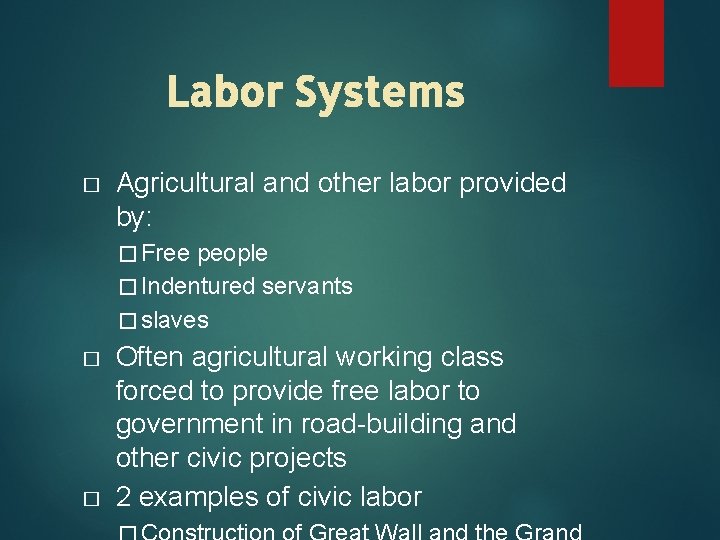 Labor Systems � Agricultural and other labor provided by: � Free people � Indentured