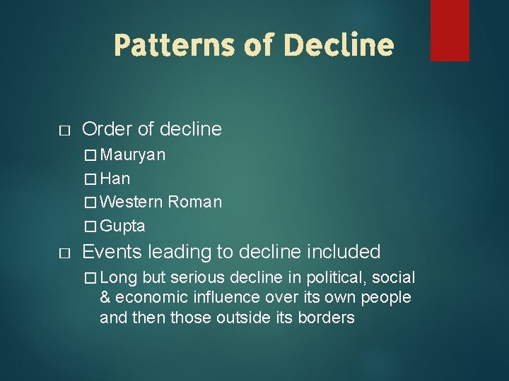 Patterns of Decline � Order of decline � Mauryan � Han � Western Roman