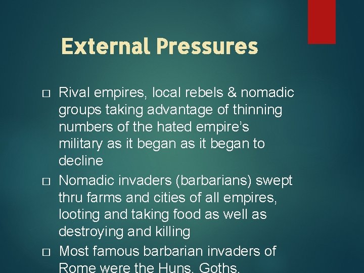 External Pressures � � � Rival empires, local rebels & nomadic groups taking advantage