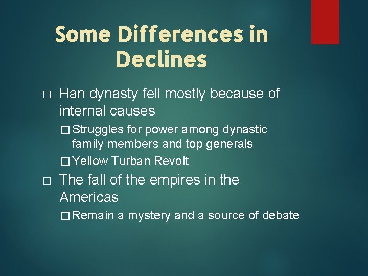 Some Differences in Declines � Han dynasty fell mostly because of internal causes �