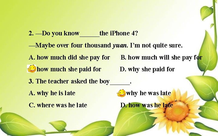 2. —Do you know______the i. Phone 4? —Maybe over four thousand yuan. I’m not
