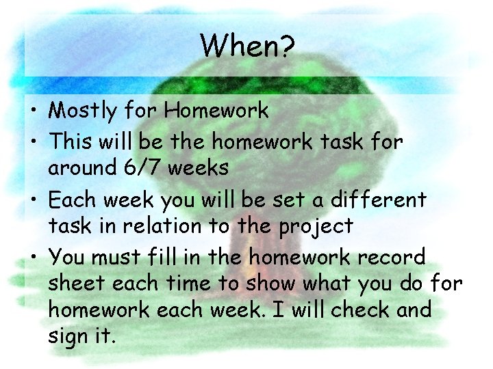 When? • Mostly for Homework • This will be the homework task for around