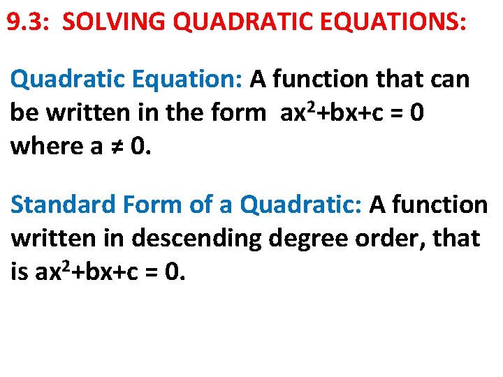 9. 3: SOLVING QUADRATIC EQUATIONS: Quadratic Equation: A function that can be written in