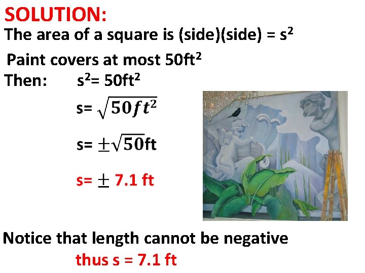 SOLUTION: The area of a square is (side) = s 2 Paint covers at