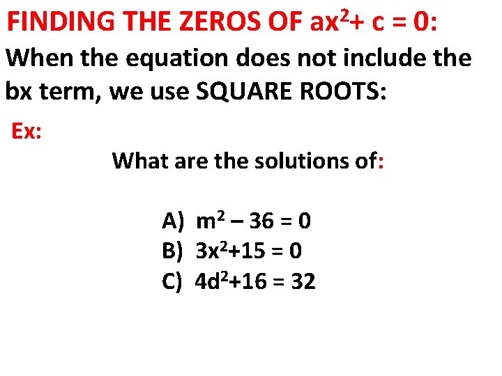 FINDING THE ZEROS OF 2 ax + c = 0: When the equation does