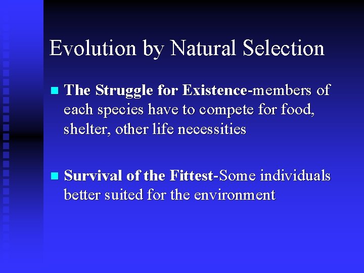 Evolution by Natural Selection n The Struggle for Existence-members of each species have to Evolution by Natural Selection n The Struggle for Existence-members of each species have to