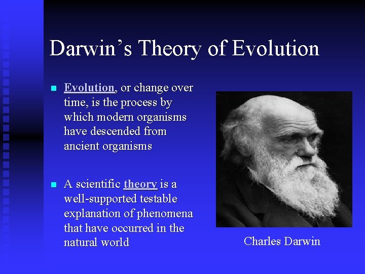 Darwin’s Theory of Evolution n Evolution, or change over time, is the process by Darwin’s Theory of Evolution n Evolution, or change over time, is the process by