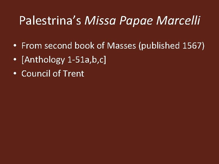 Palestrina’s Missa Papae Marcelli • From second book of Masses (published 1567) • [Anthology