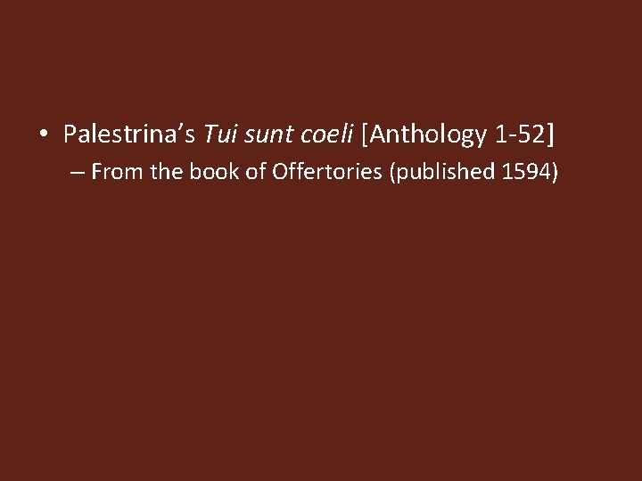  • Palestrina’s Tui sunt coeli [Anthology 1 -52] – From the book of