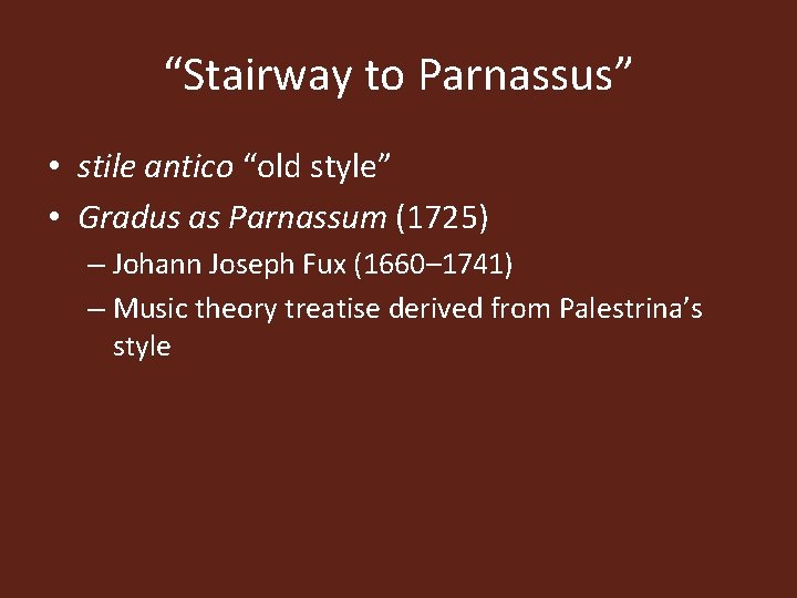 “Stairway to Parnassus” • stile antico “old style” • Gradus as Parnassum (1725) –