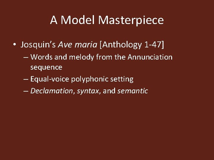 A Model Masterpiece • Josquin’s Ave maria [Anthology 1 -47] – Words and melody