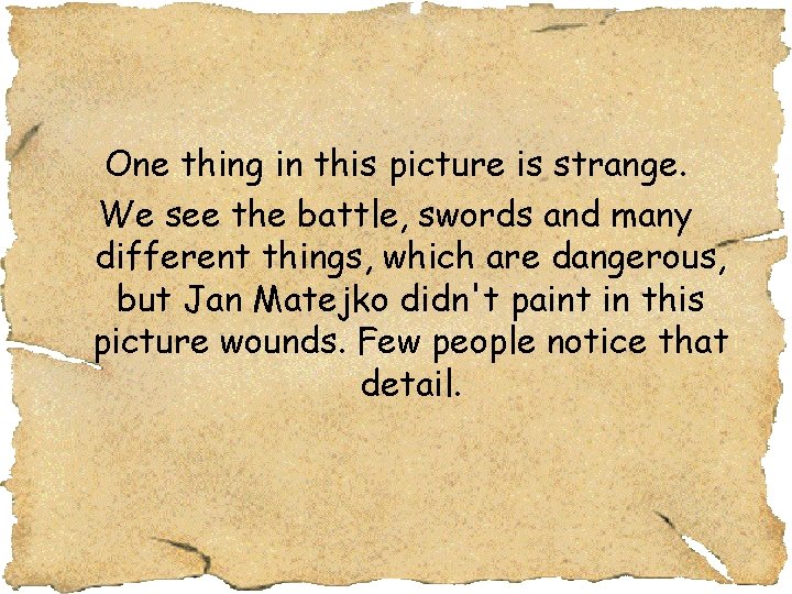 One thing in this picture is strange. We see the battle, swords and many