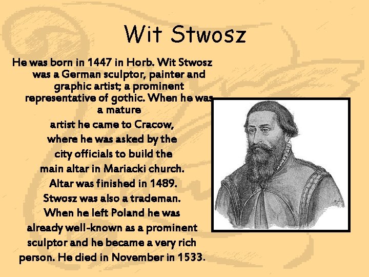 Wit Stwosz He was born in 1447 in Horb. Wit Stwosz was a German