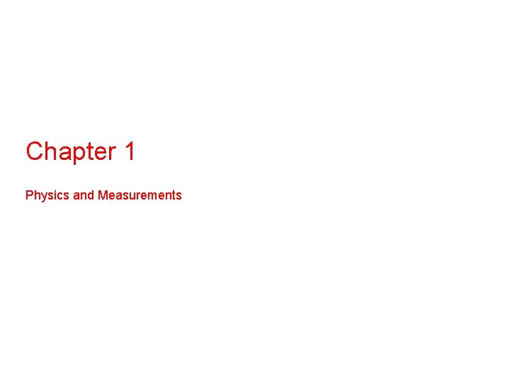 Chapter 1 Physics and Measurements 