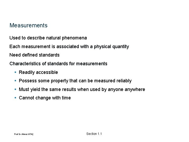 Measurements Used to describe natural phenomena Each measurement is associated with a physical quantity