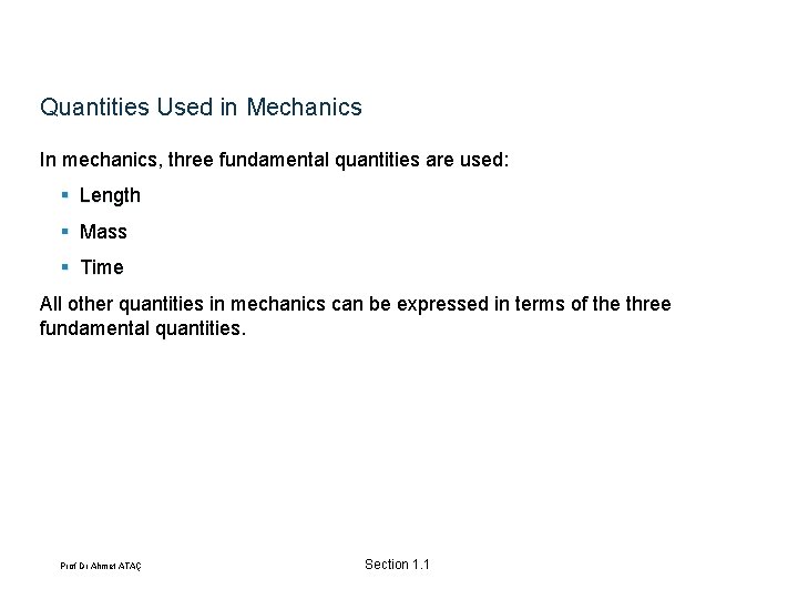 Quantities Used in Mechanics In mechanics, three fundamental quantities are used: § Length §