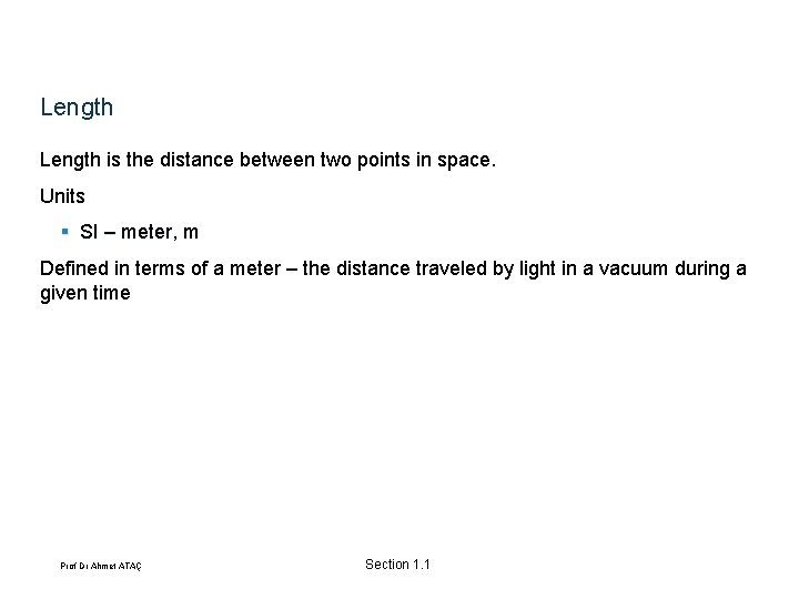 Length is the distance between two points in space. Units § SI – meter,