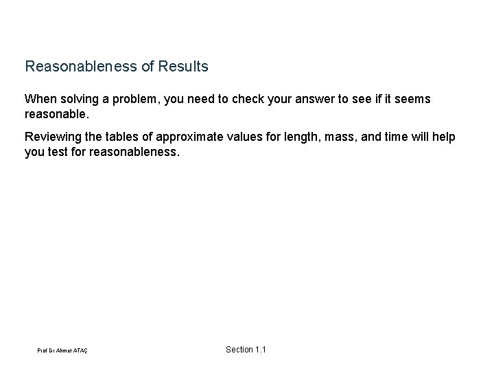 Reasonableness of Results When solving a problem, you need to check your answer to