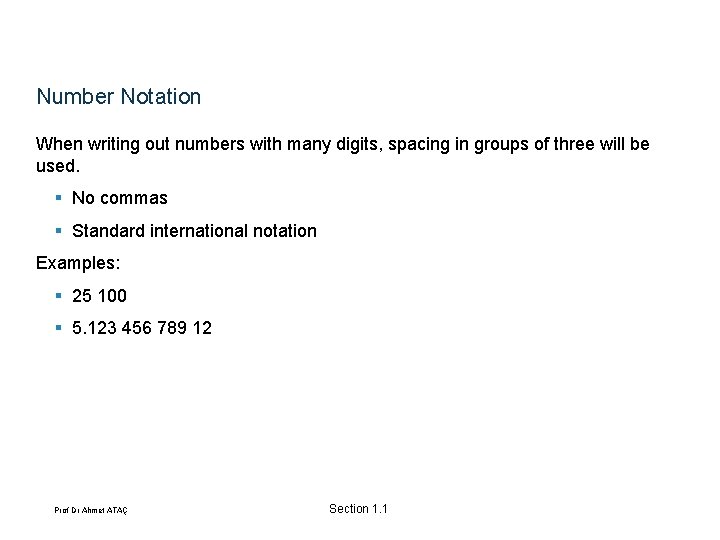 Number Notation When writing out numbers with many digits, spacing in groups of three