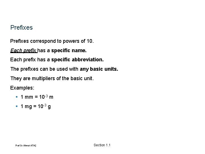 Prefixes correspond to powers of 10. Each prefix has a specific name. Each prefix