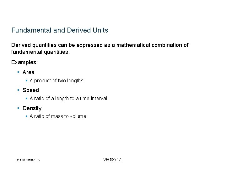 Fundamental and Derived Units Derived quantities can be expressed as a mathematical combination of