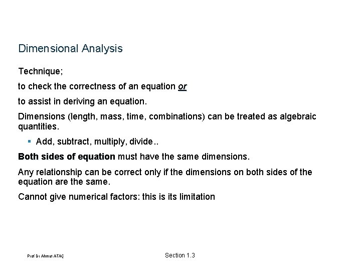 Dimensional Analysis Technique; to check the correctness of an equation or to assist in