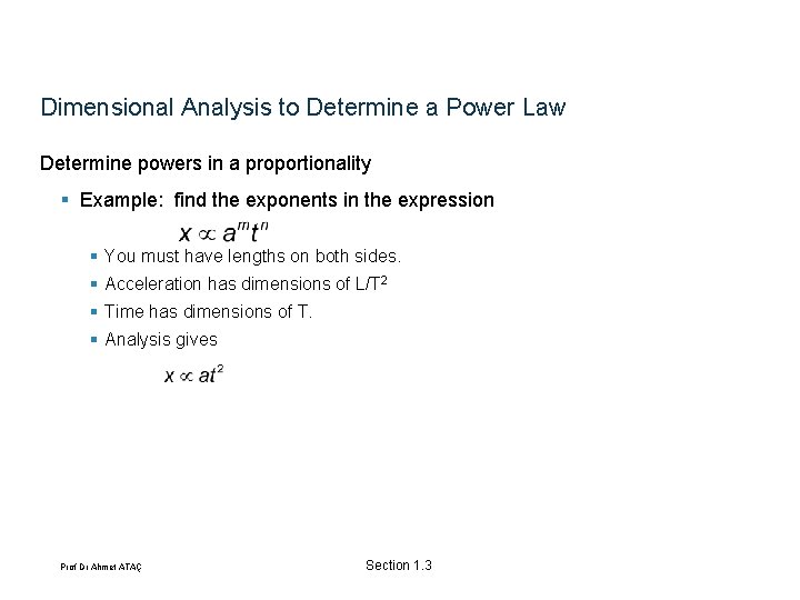 Dimensional Analysis to Determine a Power Law Determine powers in a proportionality § Example: