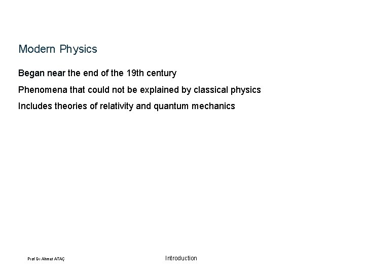 Modern Physics Began near the end of the 19 th century Phenomena that could