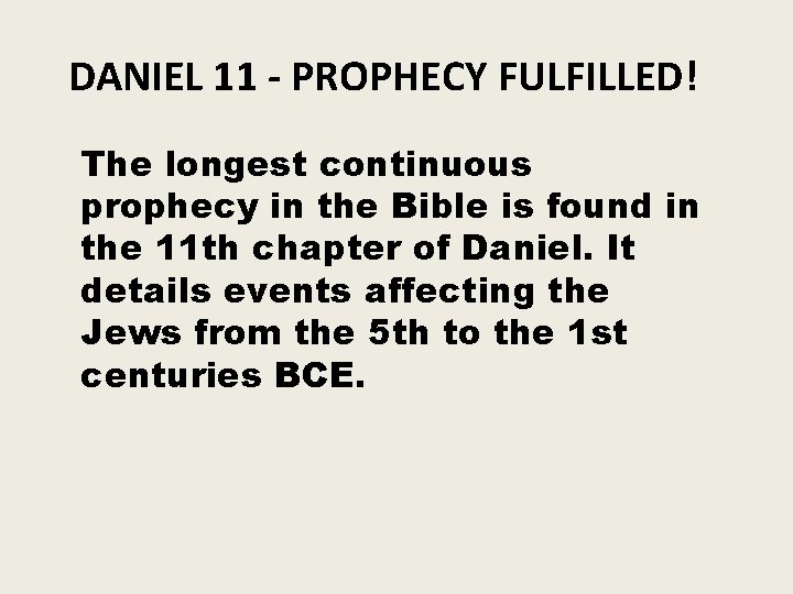 DANIEL 11 - PROPHECY FULFILLED! The longest continuous prophecy in the Bible is found