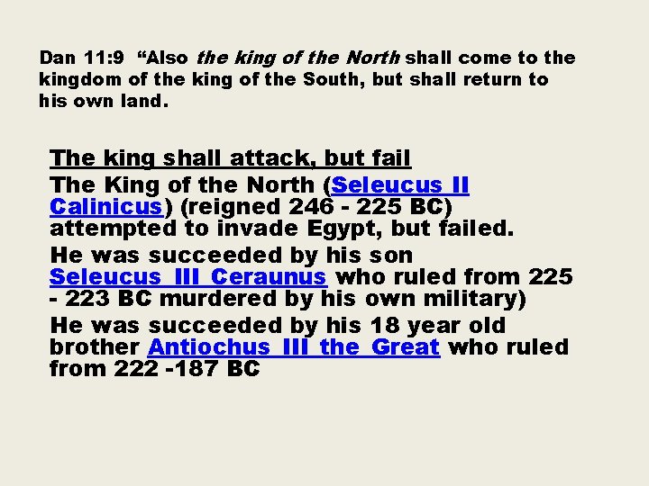 Dan 11: 9 “Also the king of the North shall come to the kingdom