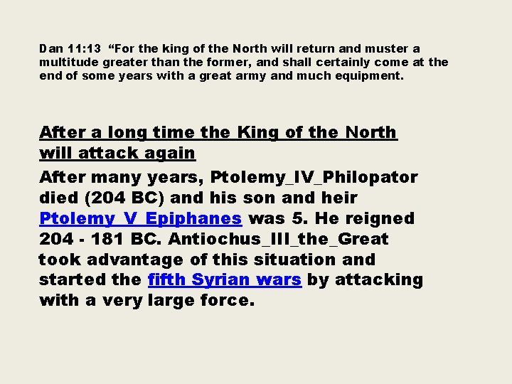Dan 11: 13 “For the king of the North will return and muster a